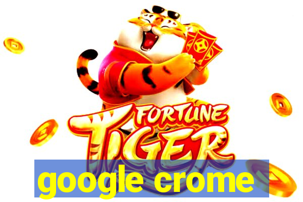 google crome